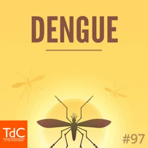 Episódio 97: Dengue