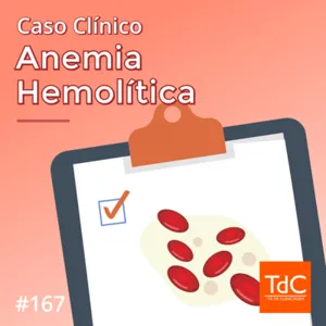 Episódio 167: Caso Clínico de Anemia Hemolítica feat Lucas Castelo