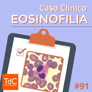 Episódio 91: Caso Clínico de Eosinofilia