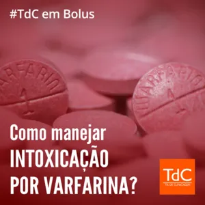 TdC em Bolus - Como Manejar Intoxicação por Varfarina