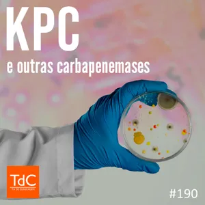 TdC 190: KPC e outras carbapenemases