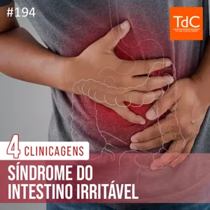 TdC 194: Síndrome do Intestino Irritável - 4 clinicagens