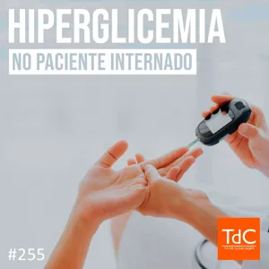 TdC 255: Hiperglicemia no paciente internado