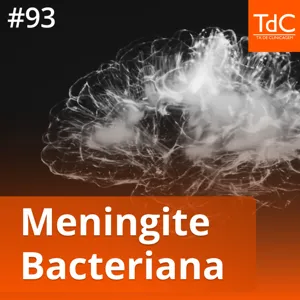 Episódio 93 - Meningite Bacteriana