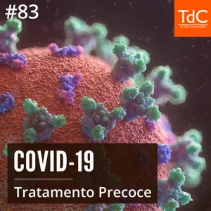 Episódio 83: Tratamento precoce para COVID-19