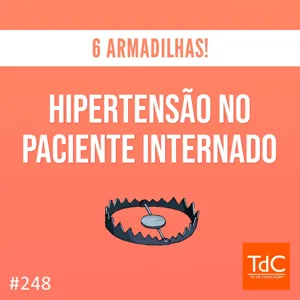 TdC 248: Hipertensão no paciente internado - 6 armadilhas