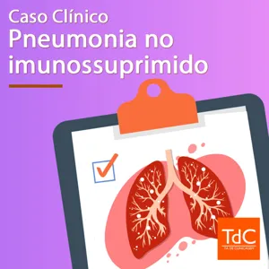 Caso Clínico de Pneumonia no Imunossuprimido - Conheça o Guia TdC