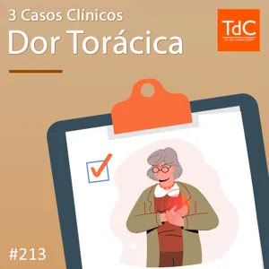 TdC 213: 3 Casos de Dor Torácica - Condutas no PS