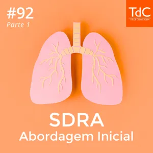 Episódio 92 - SDRA Parte 1 - Abordagem Inicial