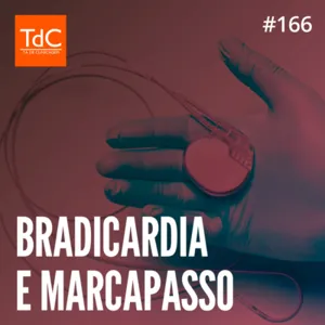 Episódio 166: Bradicardia e Marcapasso