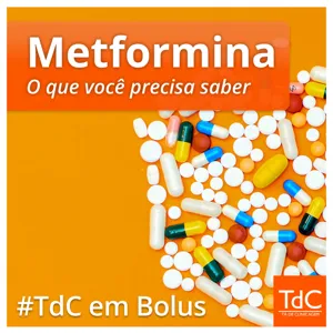 TdC em Bolus - Metformina, o que você precisa saber